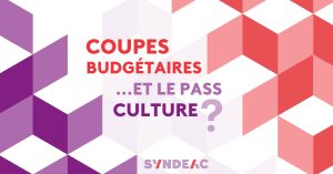 Coupes budgétaires… et le pass Culture ?