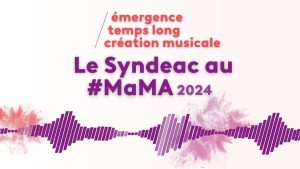 Le Syndeac au MaMA, le débrief : émergence, temps long et création musicale