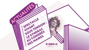 Le spectacle vivant sous tension : le Syndeac au Congrès des Maires