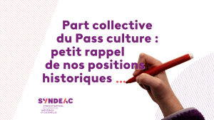 Part collective du Pass culture : petit rappel de nos positions historiques